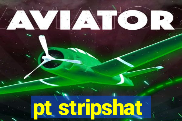 pt stripshat
